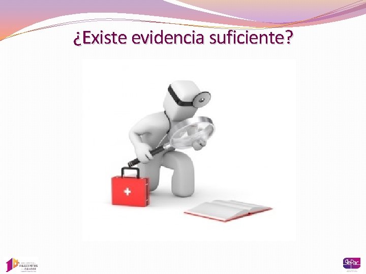 ¿Existe evidencia suficiente? 