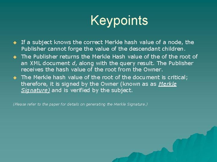 Keypoints u u u If a subject knows the correct Merkle hash value of