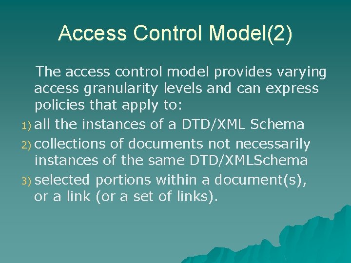 Access Control Model(2) The access control model provides varying access granularity levels and can