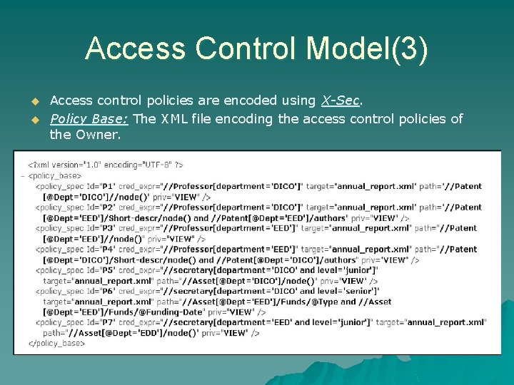 Access Control Model(3) u u Access control policies are encoded using X-Sec. Policy Base: