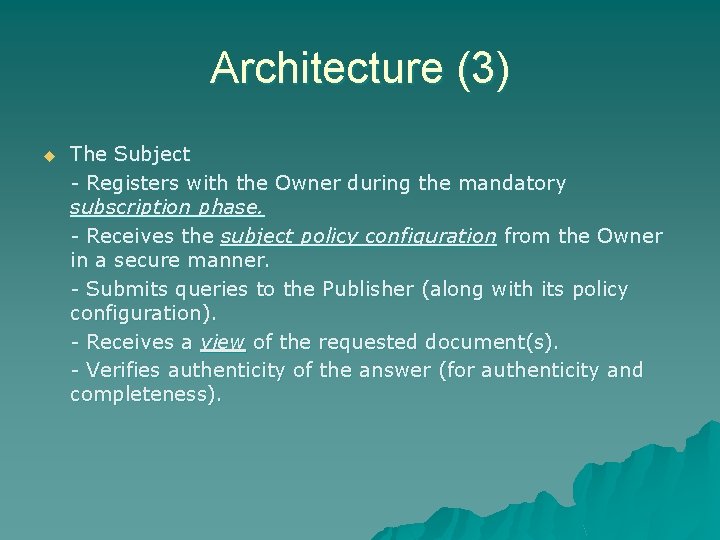 Architecture (3) u The Subject - Registers with the Owner during the mandatory subscription