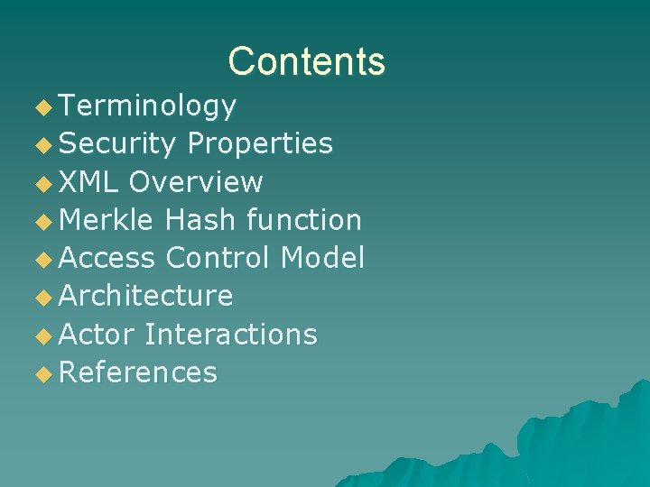 Contents u Terminology u Security Properties u XML Overview u Merkle Hash function u