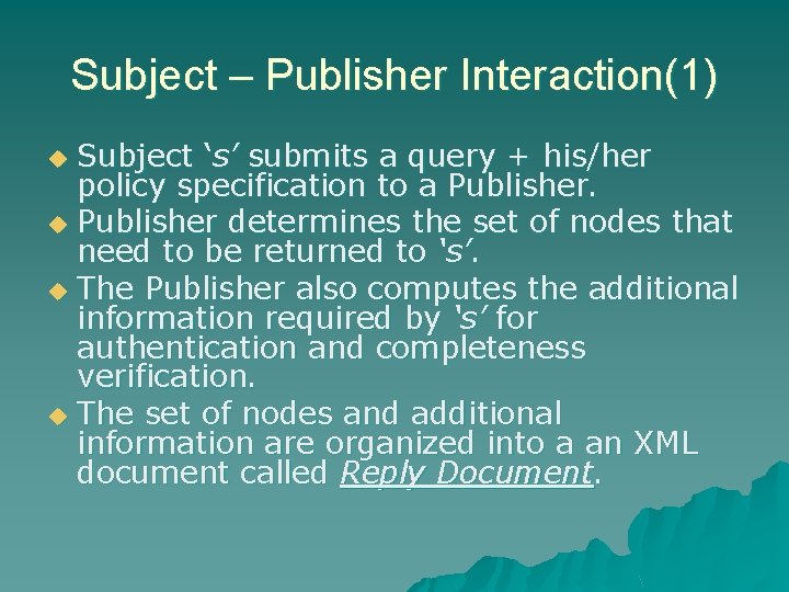 Subject – Publisher Interaction(1) Subject ‘s’ submits a query + his/her policy specification to