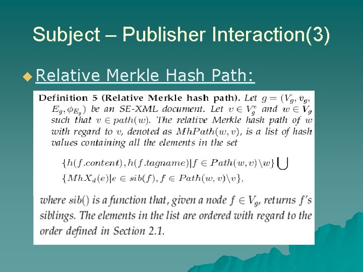 Subject – Publisher Interaction(3) u Relative Merkle Hash Path: 