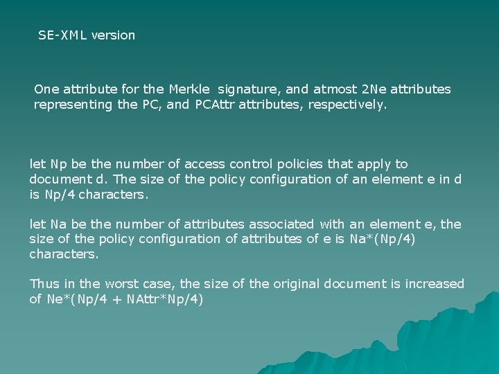 SE-XML version One attribute for the Merkle signature, and atmost 2 Ne attributes representing