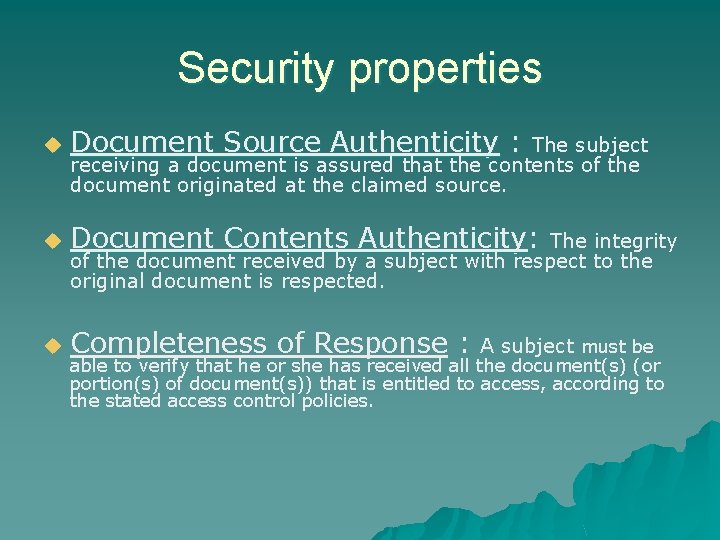 Security properties u Document Source Authenticity : The subject u Document Contents Authenticity: The