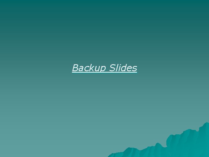 Backup Slides 