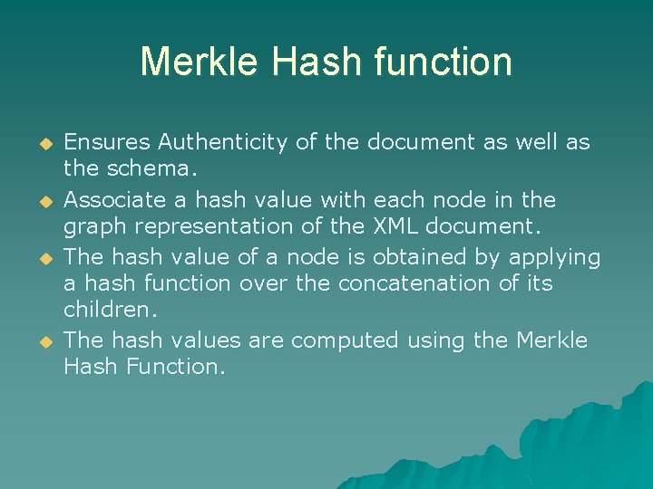 Merkle Hash function u u Ensures Authenticity of the document as well as the