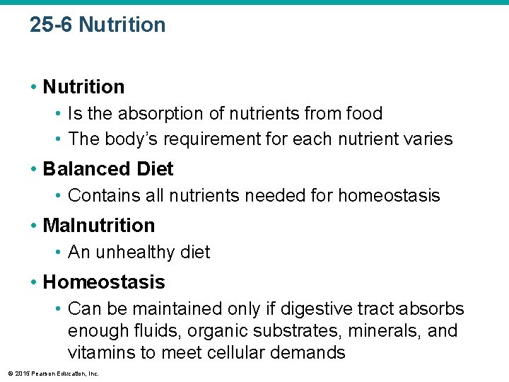 25 -6 Nutrition • Is the absorption of nutrients from food • The body’s