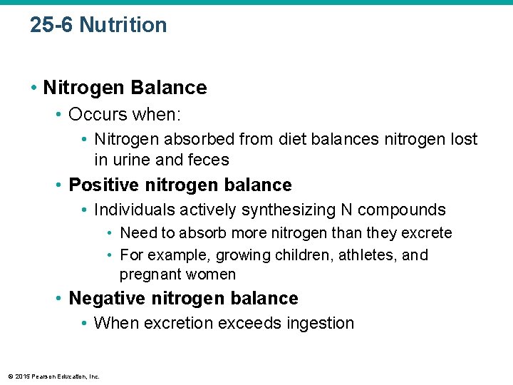 25 -6 Nutrition • Nitrogen Balance • Occurs when: • Nitrogen absorbed from diet
