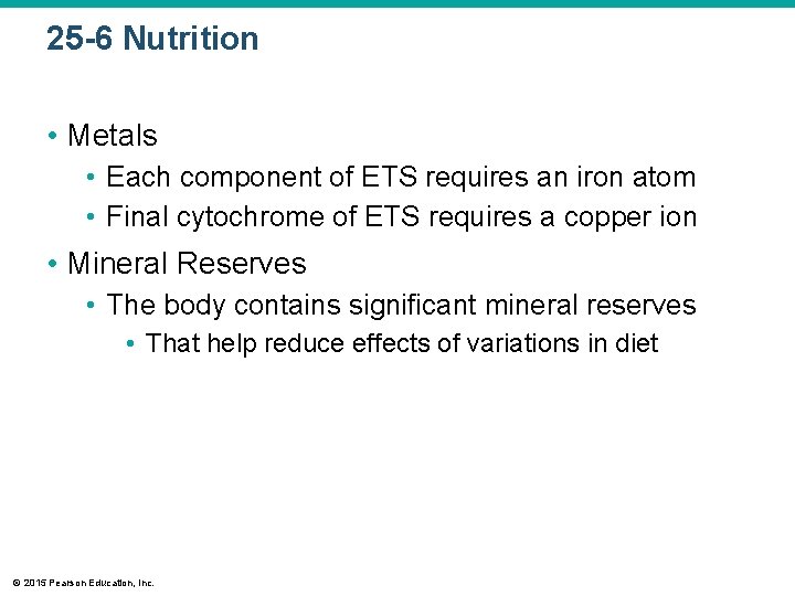 25 -6 Nutrition • Metals • Each component of ETS requires an iron atom