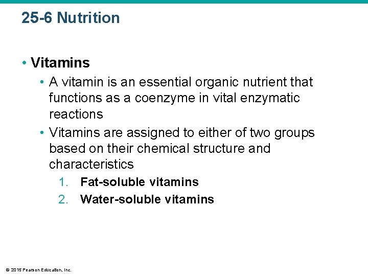 25 -6 Nutrition • Vitamins • A vitamin is an essential organic nutrient that