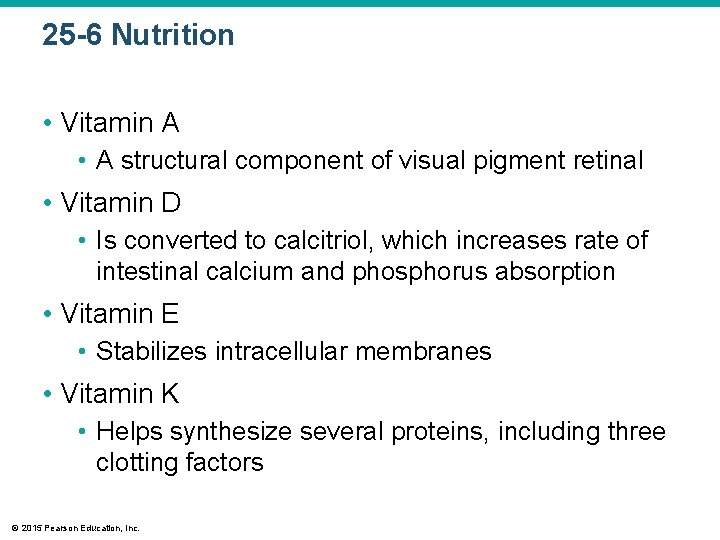 25 -6 Nutrition • Vitamin A • A structural component of visual pigment retinal