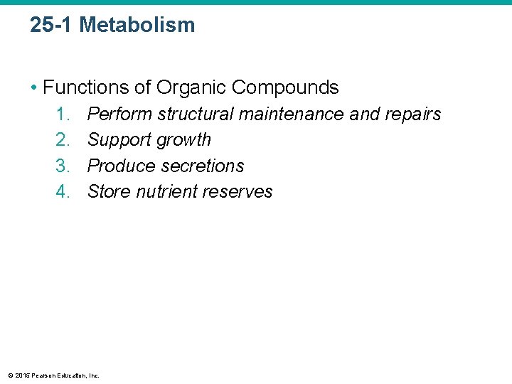 25 -1 Metabolism • Functions of Organic Compounds 1. 2. 3. 4. Perform structural
