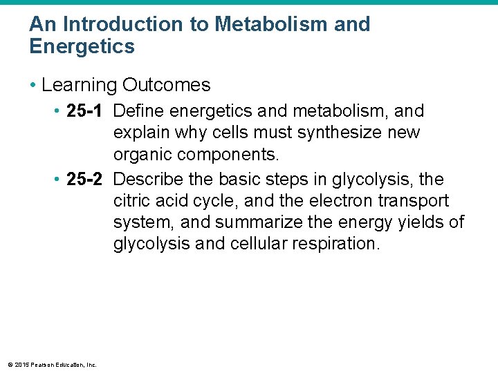 An Introduction to Metabolism and Energetics • Learning Outcomes • 25 -1 Define energetics