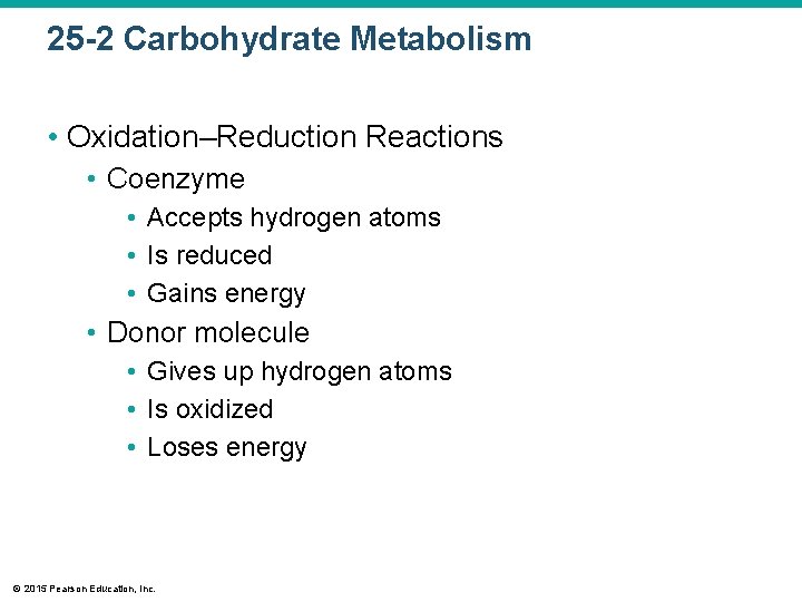 25 -2 Carbohydrate Metabolism • Oxidation–Reduction Reactions • Coenzyme • Accepts hydrogen atoms •