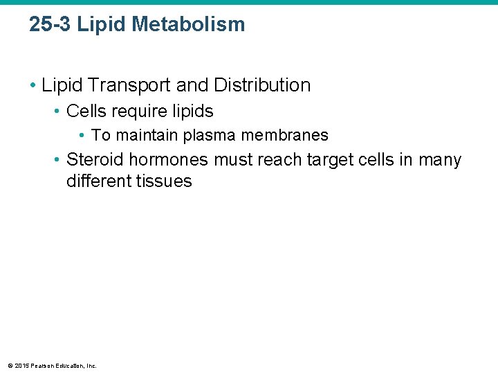 25 -3 Lipid Metabolism • Lipid Transport and Distribution • Cells require lipids •