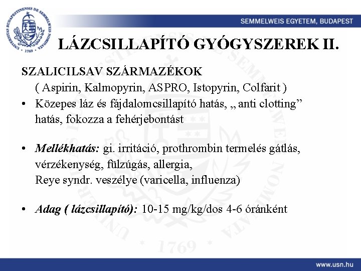 LÁZCSILLAPÍTÓ GYÓGYSZEREK II. SZALICILSAV SZÁRMAZÉKOK ( Aspirin, Kalmopyrin, ASPRO, Istopyrin, Colfarit ) • Közepes
