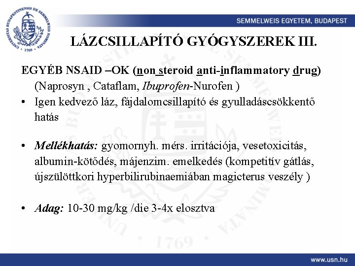 LÁZCSILLAPÍTÓ GYÓGYSZEREK III. EGYÉB NSAID –OK (non steroid anti-inflammatory drug) (Naprosyn , Cataflam, Ibuprofen-Nurofen