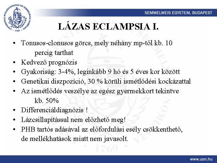 LÁZAS ECLAMPSIA I. • • • Tonusos-clonusos görcs, mely néhány mp-től kb. 10 percig