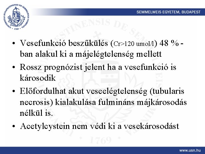  • Vesefunkció beszűkülés (Cr>120 umol/l) 48 % ban alakul ki a májelégtelenség mellett