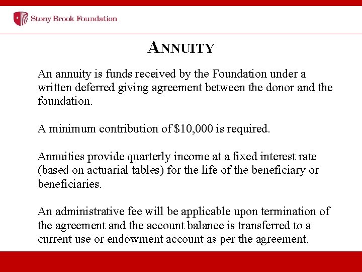 ANNUITY An annuity is funds received by the Foundation under a written deferred giving