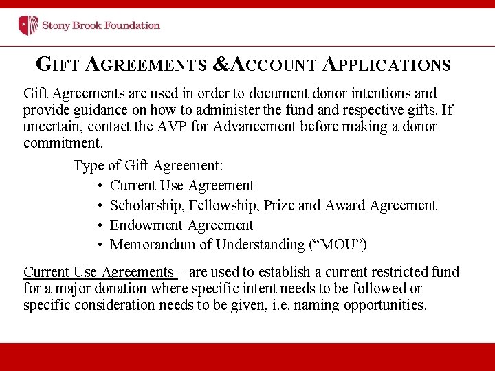 GIFT AGREEMENTS & ACCOUNT APPLICATIONS Gift Agreements are used in order to document donor