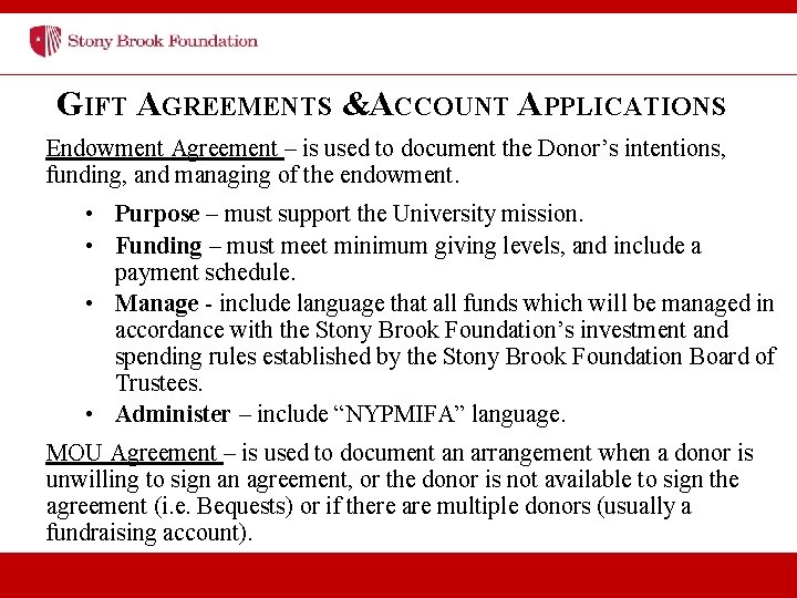 GIFT AGREEMENTS & ACCOUNT APPLICATIONS Endowment Agreement – is used to document the Donor’s