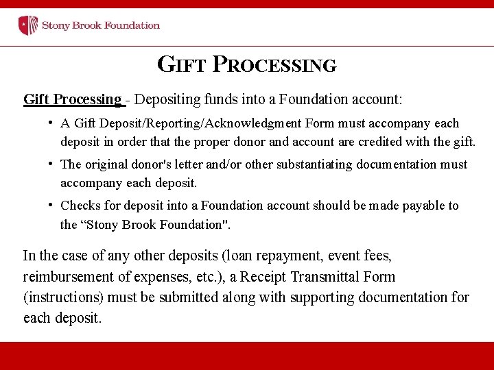 GIFT PROCESSING Gift Processing - Depositing funds into a Foundation account: • A Gift