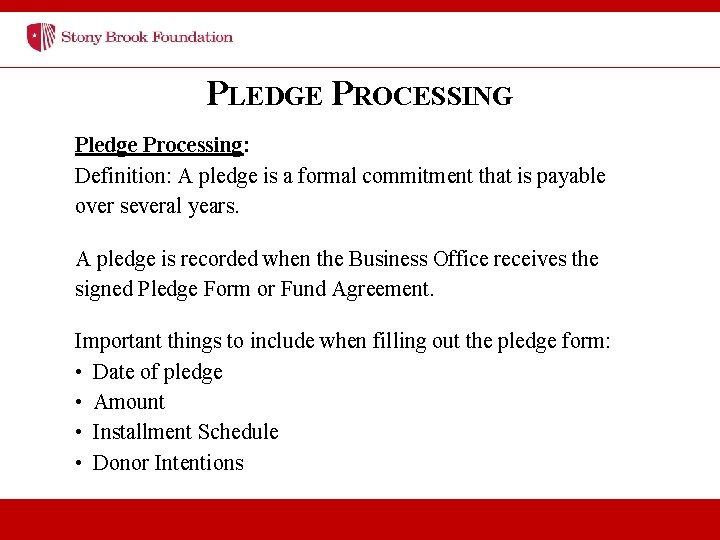 PLEDGE PROCESSING Pledge Processing: Definition: A pledge is a formal commitment that is payable