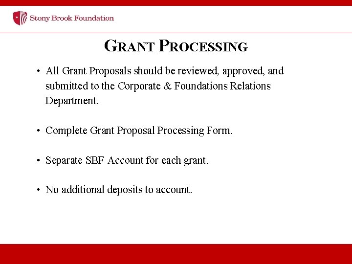 GRANT PROCESSING • All Grant Proposals should be reviewed, approved, and submitted to the