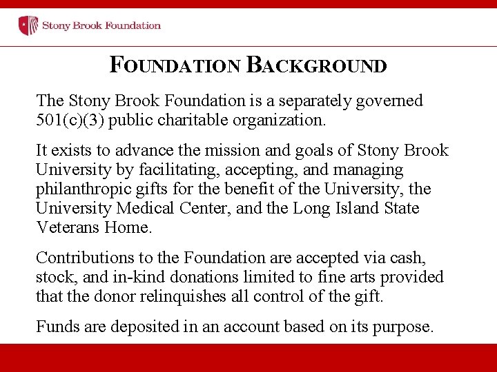 FOUNDATION BACKGROUND The Stony Brook Foundation is a separately governed 501(c)(3) public charitable organization.