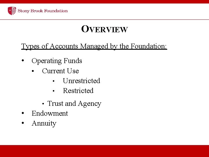 OVERVIEW Types of Accounts Managed by the Foundation: • Operating Funds • Current Use