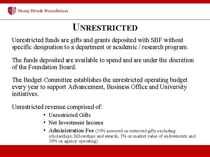 UNRESTRICTED Unrestricted funds are gifts and grants deposited with SBF without specific designation to