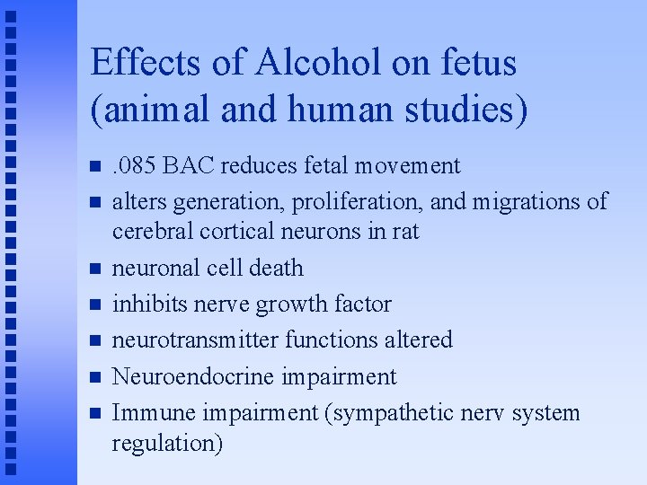 Effects of Alcohol on fetus (animal and human studies) n n n n .