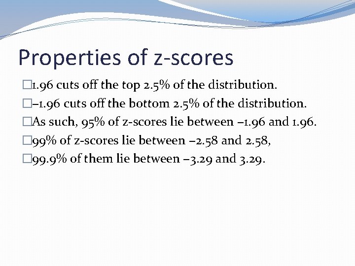 Properties of z-scores � 1. 96 cuts off the top 2. 5% of the