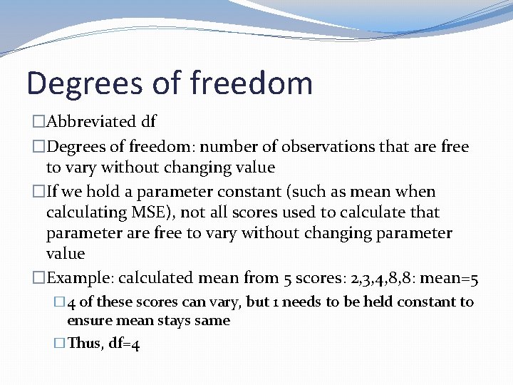 Degrees of freedom �Abbreviated df �Degrees of freedom: number of observations that are free