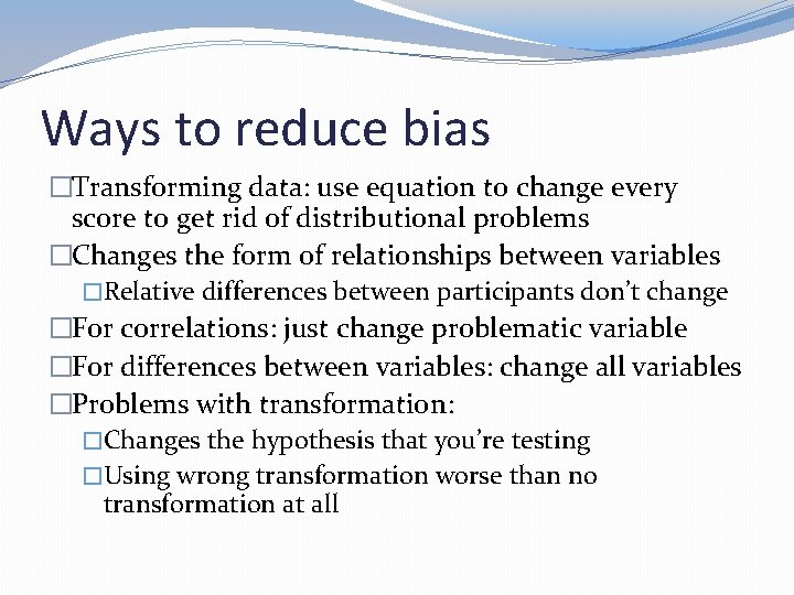 Ways to reduce bias �Transforming data: use equation to change every score to get