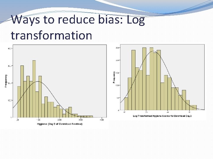 Ways to reduce bias: Log transformation 