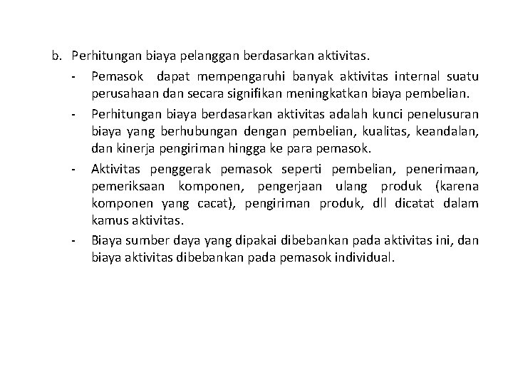 b. Perhitungan biaya pelanggan berdasarkan aktivitas. - Pemasok dapat mempengaruhi banyak aktivitas internal suatu