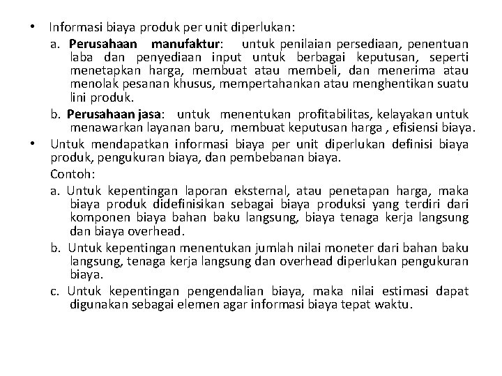  • Informasi biaya produk per unit diperlukan: a. Perusahaan manufaktur: untuk penilaian persediaan,