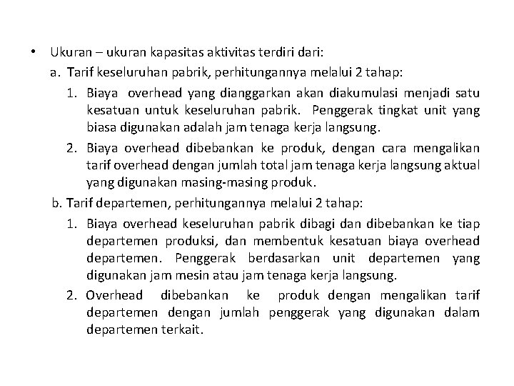  • Ukuran – ukuran kapasitas aktivitas terdiri dari: a. Tarif keseluruhan pabrik, perhitungannya