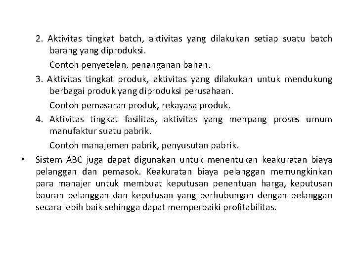  • 2. Aktivitas tingkat batch, aktivitas yang dilakukan setiap suatu batch barang yang