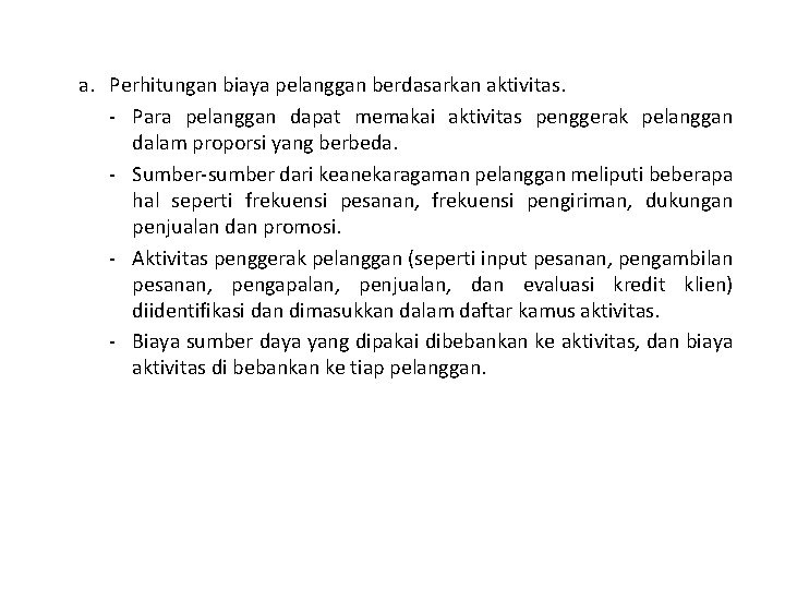 a. Perhitungan biaya pelanggan berdasarkan aktivitas. - Para pelanggan dapat memakai aktivitas penggerak pelanggan