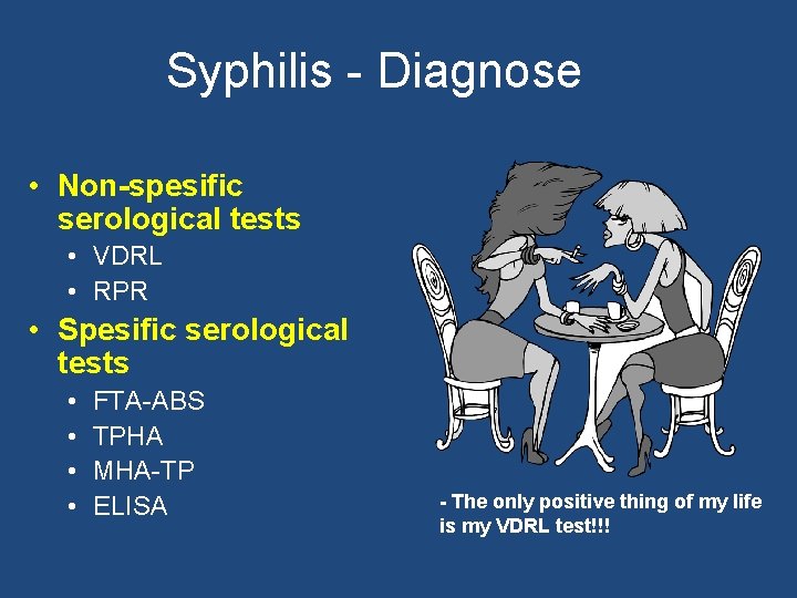 Syphilis - Diagnose • Non-spesific serological tests • VDRL • RPR • Spesific serological