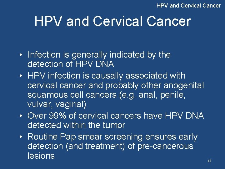 HPV and Cervical Cancer • Infection is generally indicated by the detection of HPV