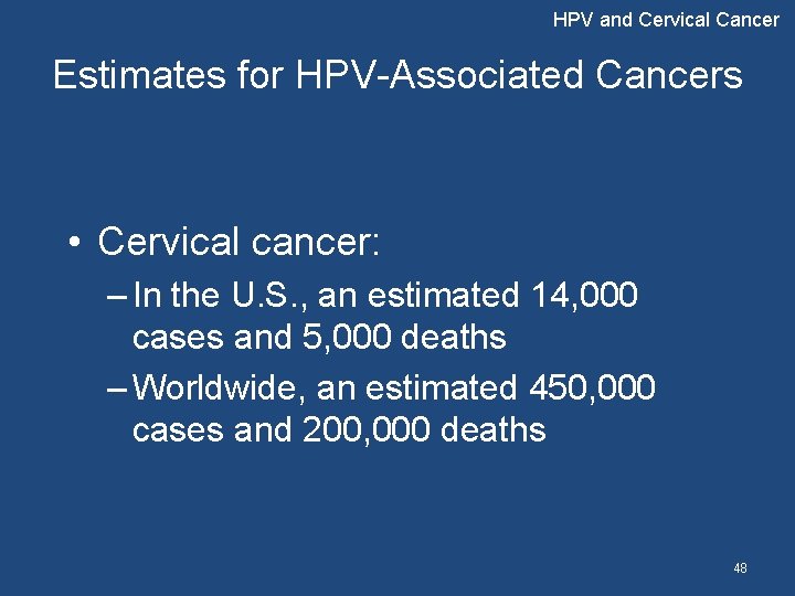 HPV and Cervical Cancer Estimates for HPV-Associated Cancers • Cervical cancer: – In the