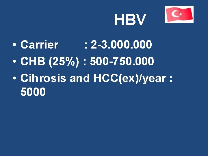 HBV • Carrier : 2 -3. 000 • CHB (25%) : 500 -750. 000