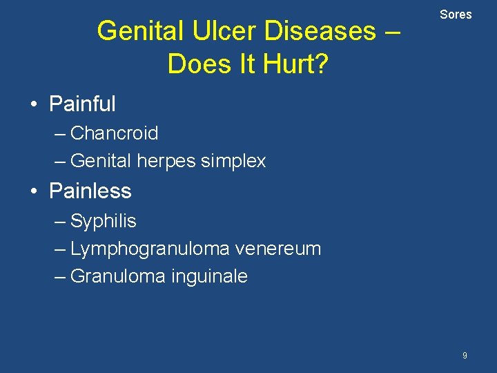 Genital Ulcer Diseases – Does It Hurt? Sores • Painful – Chancroid – Genital