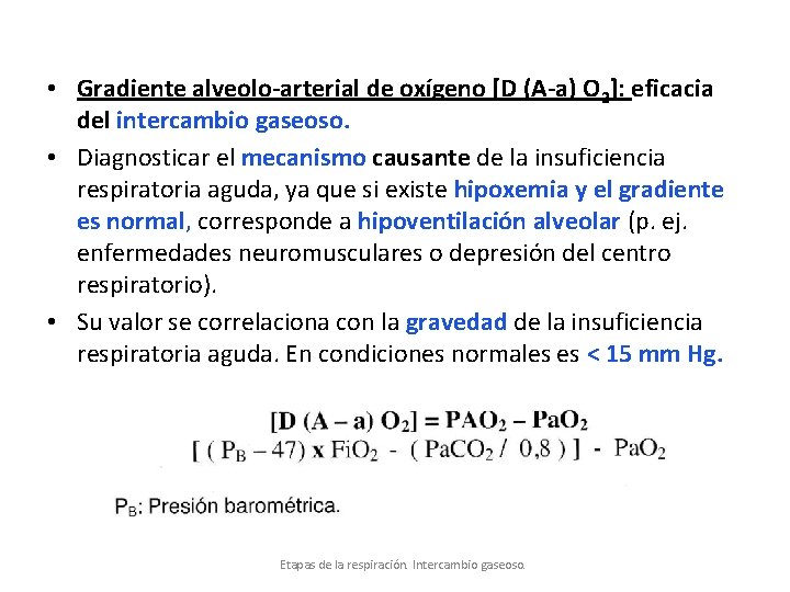  • Gradiente alveolo-arterial de oxígeno [D (A-a) O 2]: eficacia del intercambio gaseoso.